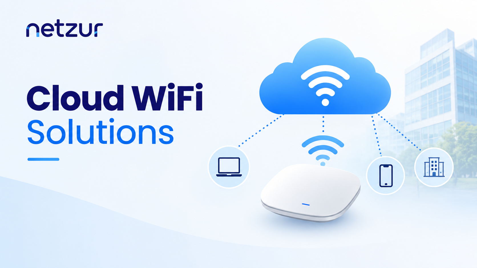 Cloud WiFi Solutions: How Cloud-Managed Networks Are Changing Connectivity in 2026